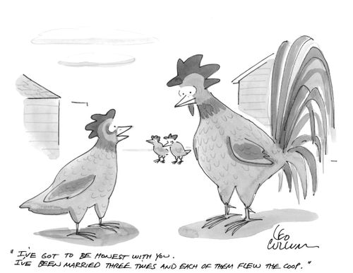 "I've got to be honest with you. I've been married three times and each of them flew the coop."