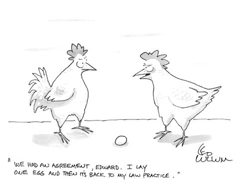"We had an agreement, Edward. I lay one egg and then it's back to my law practice."
