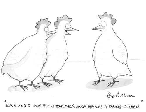 "Edna and I have been together since she was a spring chicken."