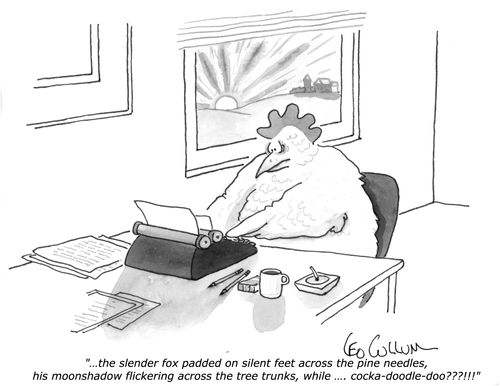 "…the slender fox padded on silent feet across the pine needles, his moonshadow flickering across the tree trunks, while …. cocka-doodle-doo???!!!"