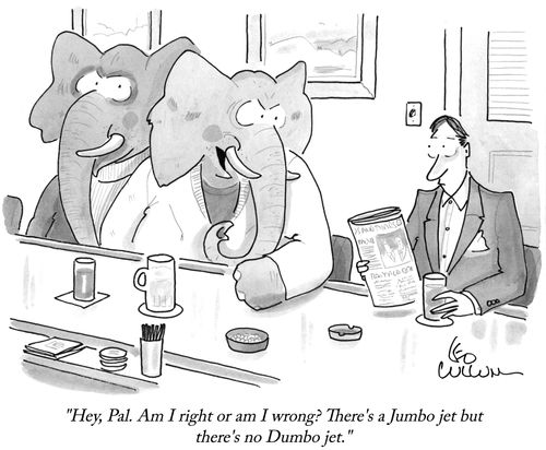 "Hey, Pal. Am I right or am I wrong? There's a Jumbo jet but there's no Dumbo jet."