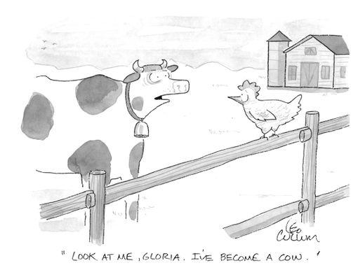 "Look at me, Gloria. I've become a cow."