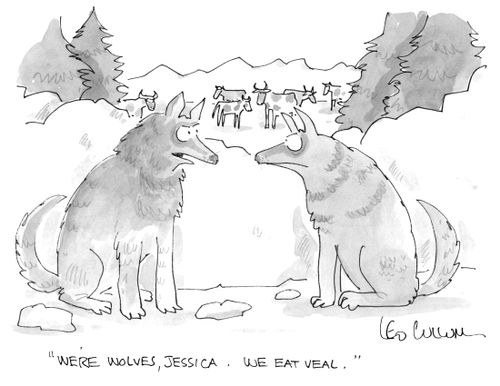 "We're wolves, Jessica. We eat veal."