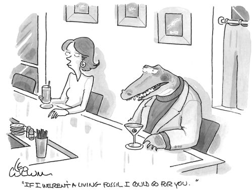 "If I weren't a living fossil I could go for you."