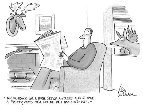 "My husband has a huge set of antlers and I have a pretty good idea where he's hanging out."