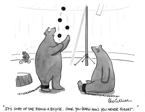 "It's sort of like riding a bicycle. Once you learn how, you never forget."