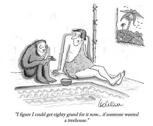 "I figure I could get eighty grand for it now .... if someone wanted a treehouse."
