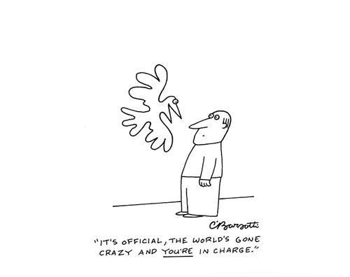 "It's official, the world's gone crazy and you're in charge."
