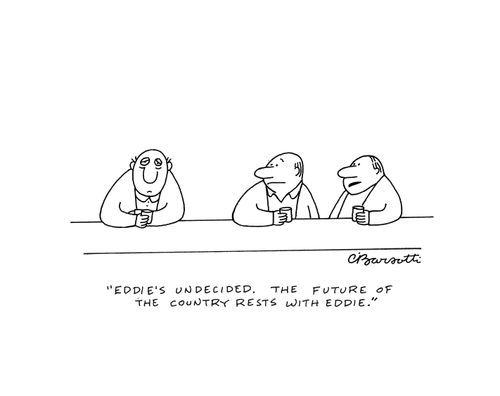 "Eddie's undecided. The future of the country rests with Eddie."