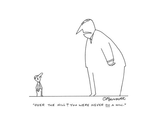 "Over the hill? You were never on a hill."