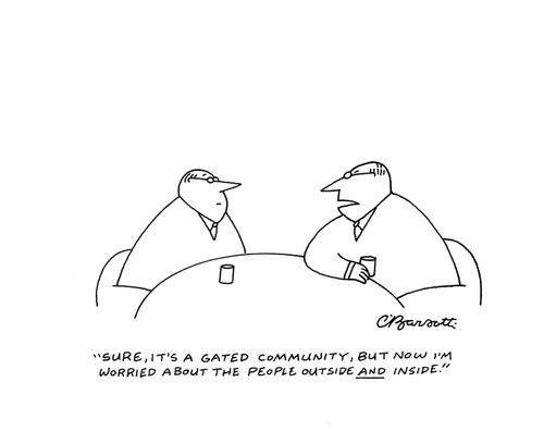 "Sure, it's a gated community, but now I'm worried about the people outside and inside."