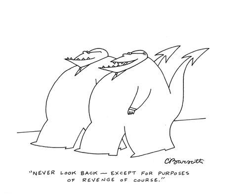 "Never look back - except for purposes of revenge of course."