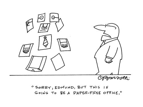 "Sorry, Edmund, but this is going to be a paper-free office."