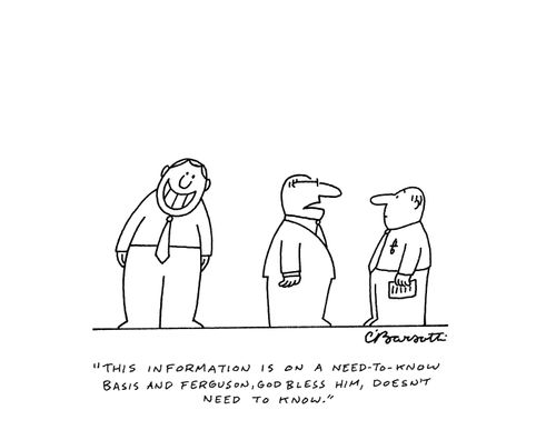 "This information is on a need-to-know basis and Ferguson, God bless him, doesn't need to know."