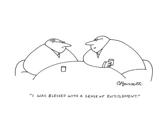 "I was bless with a sense of entitlement."
