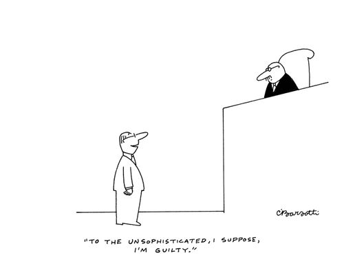 "To the unsophisticated, I suppose, I'm guilty."