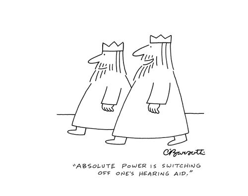 "Absolute power is switching off one's hearing aid."