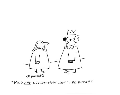"King and clown—why can't I be both?"