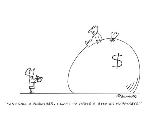 "And call a publisher, I want to write a book on happiness."