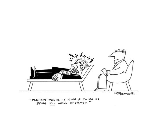 "Perhaps there is such a thing as being too well informed."