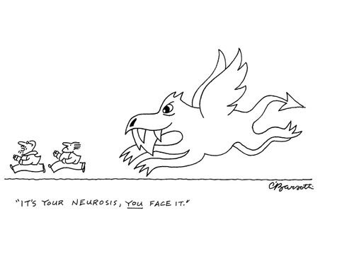 "It's your neurosis, you face it."