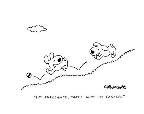 "I'm freelance, that's why I'm faster."