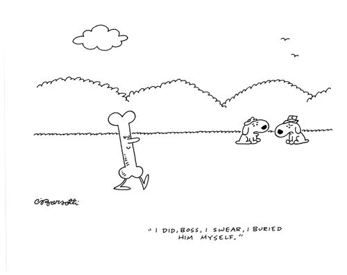 "I did, boss, I swear, I buried him myself."