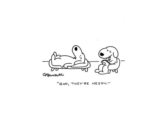 "God, they're needy."