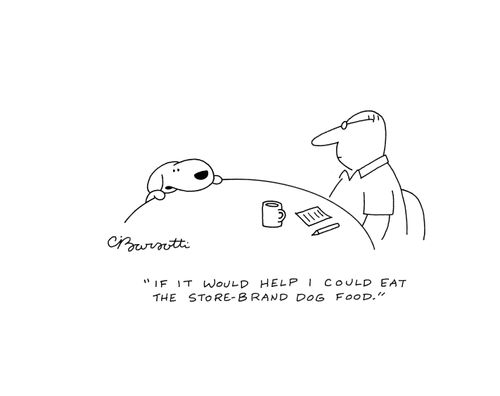 "If it would help I could eat the store-brand dog food."