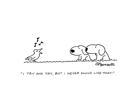 "I try and try, but I never sound like that."