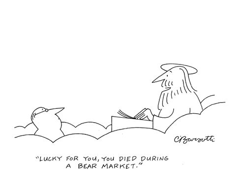 "Lucky for you, you died during a bear market."