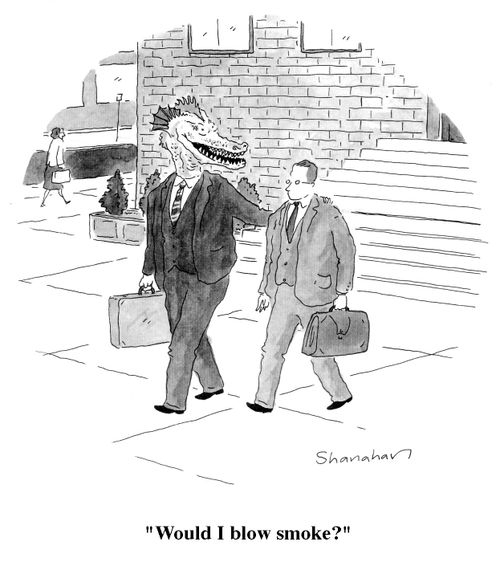 "Would I blow smoke?"