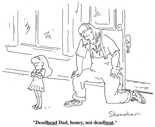 "Deadhead Dad, honey, not deadbeat."
