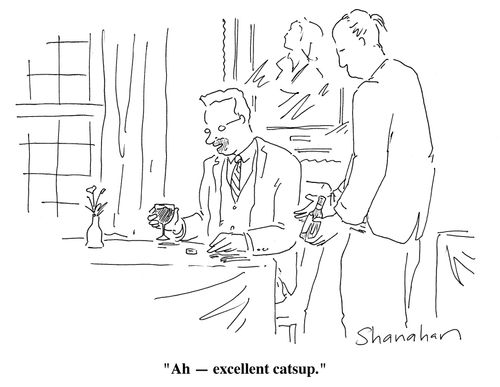 "Ah — excellent catsup."