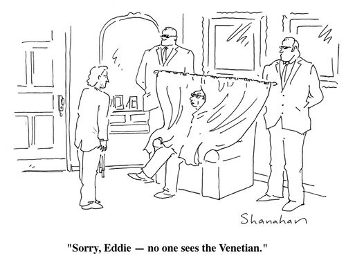 "Sorry, Eddie - no one sees the Venetian."