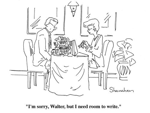 "I'm sorry, Walter, but I need room to write."