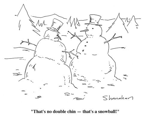 "That's no double chin — that's a snowball!"