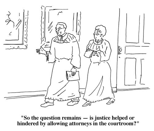 "So the question remains—is justice helped or hindered by allowing attorneys in the courtroom?"