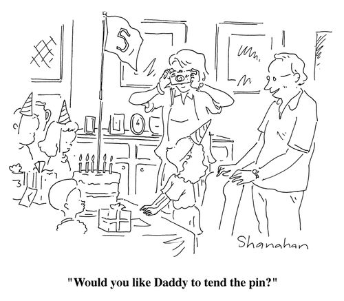 "Would you like Daddy to tend the pin?"