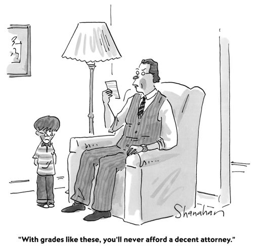 "With grades like theses, you'll never afford a decent attorney."