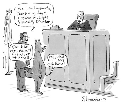 "We plead insanity, You Honor, due to a severe Multiple Personality Disorder."