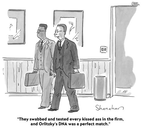 "They swabbed and tested every kissed ass in the firm, and Orlitzky's DNA was a perfect match."
