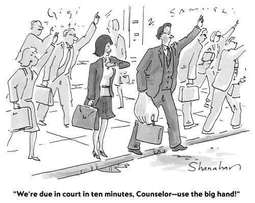 "We're due in court in ten minutes, Counselor - use the big hand!"