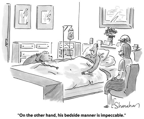 "On the other hand, his bedside manner is impeccable."