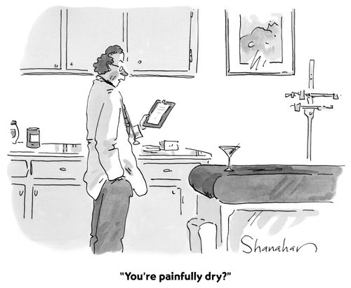 "You're painfully dry?"