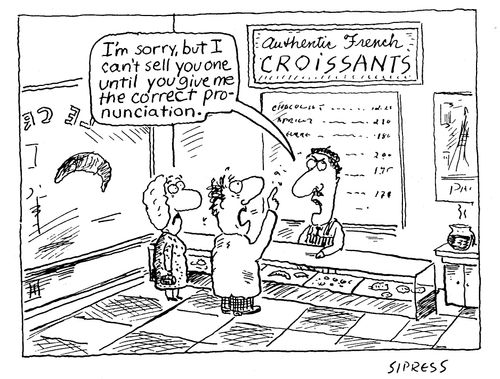 "I'm sorry, but I can't sell you one until you give me the correct pronunciation."
