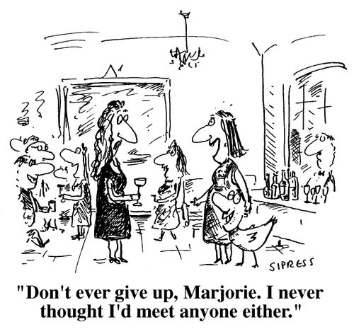 "Don't ever give up, Marjorie. I never thought I'd meet anyone either."