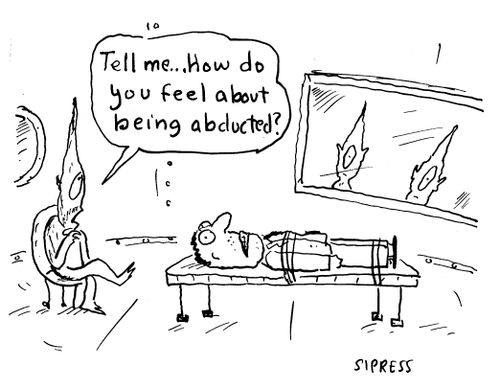 "Tell me..How do you feel about being abducted?"