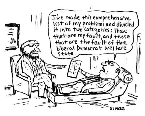 "I've made this comprehensive list of my problems and divided it into two categories: those that are my fault, and those that are the fault of the liberal democrat welfare state."