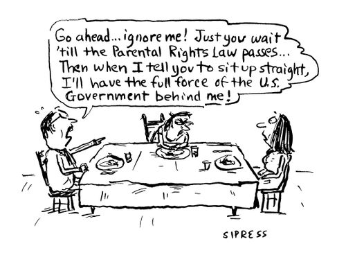"Go ahead... ignore me! Just you wait 'till the Parental Rights law passes... The when I tell you to sit up straight, I'll have the full force of the U.S. Government behind me!"